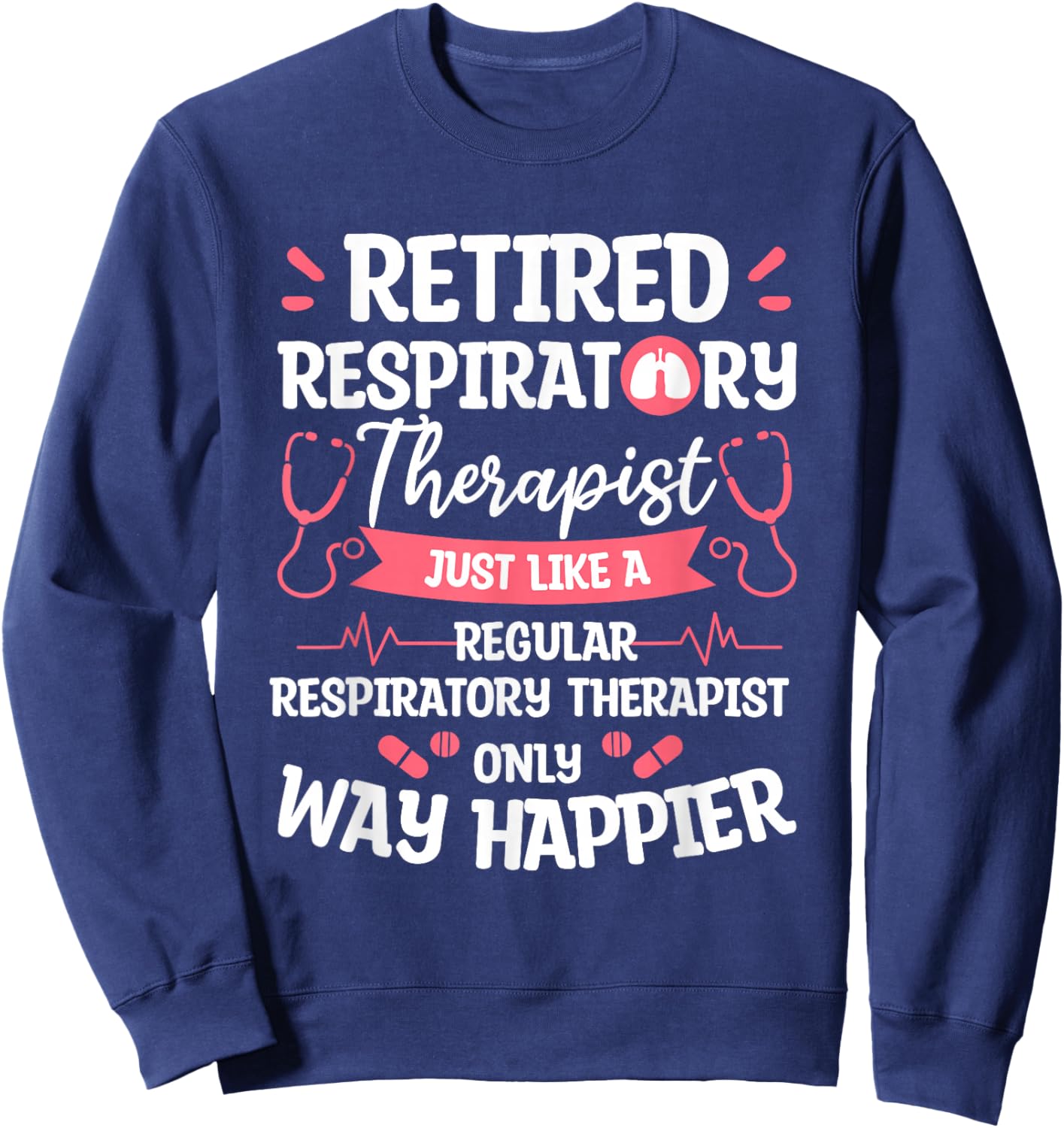 Retired Respiratory Therapist Just Like A Regular Sweatshirt - Sweatshirt | Navy