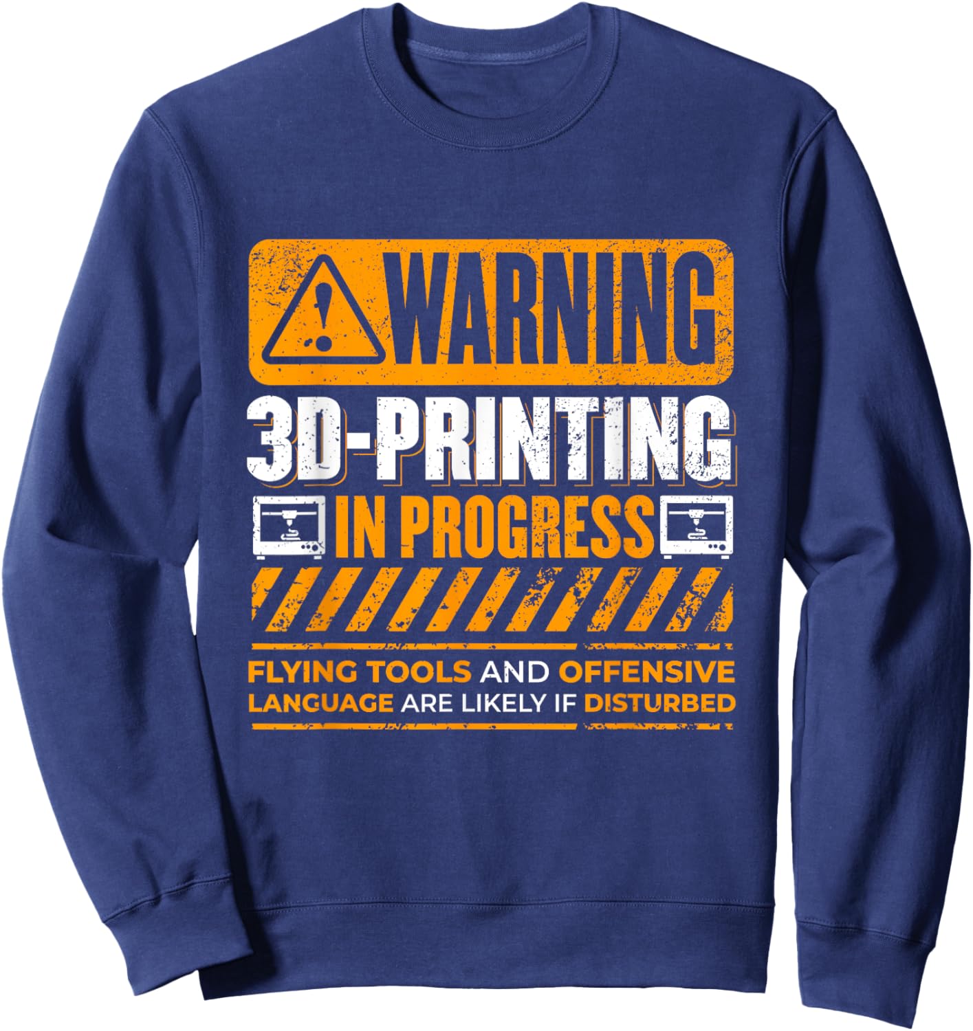 Warning 3D Printing In Progress – Funny Tech Sweatshirt - Sweatshirt | Navy