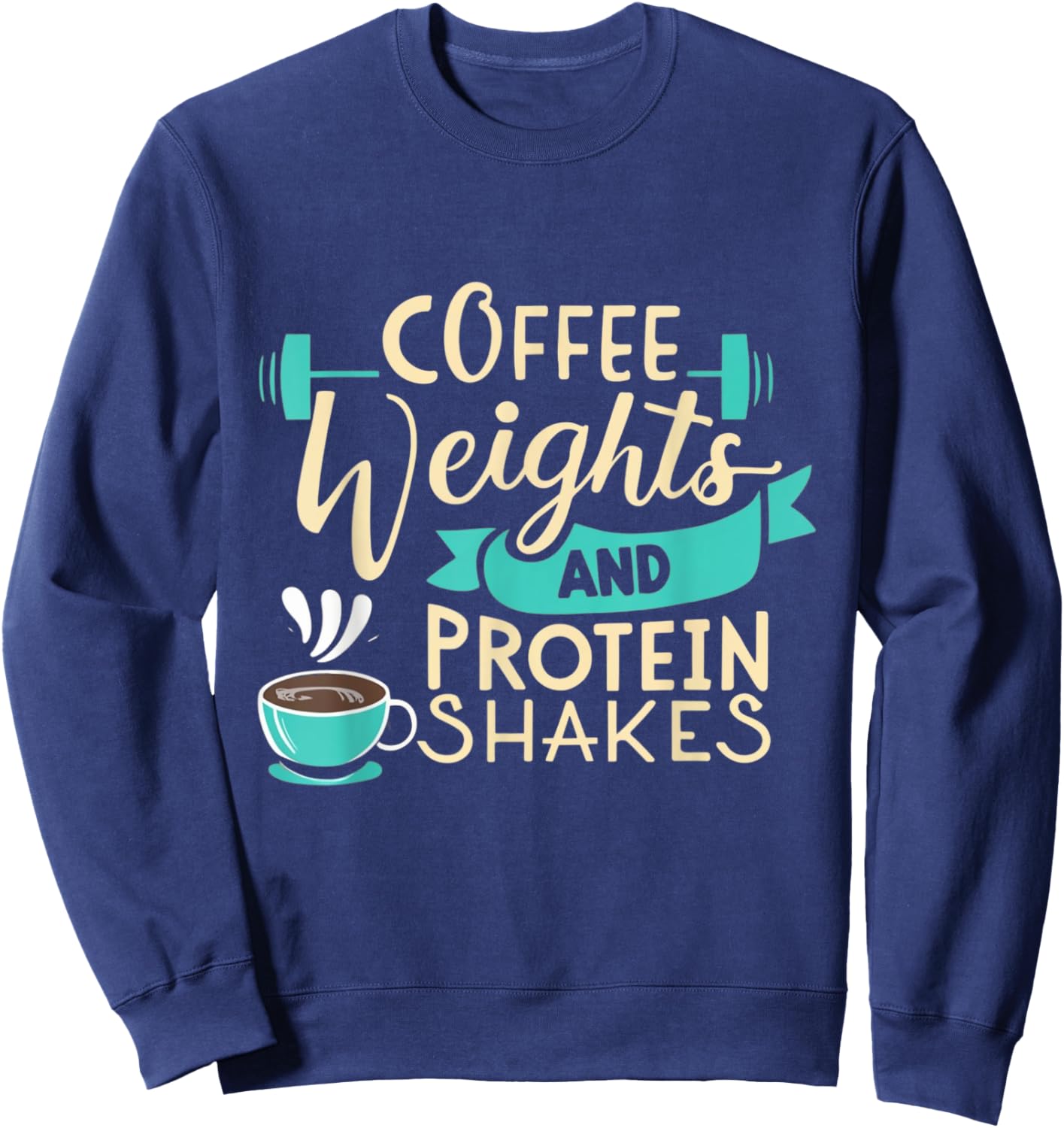 Funny Coffee Weights and Protein Shakes Workout Gym Beans Sweatshirt - Sweatshirt | Navy