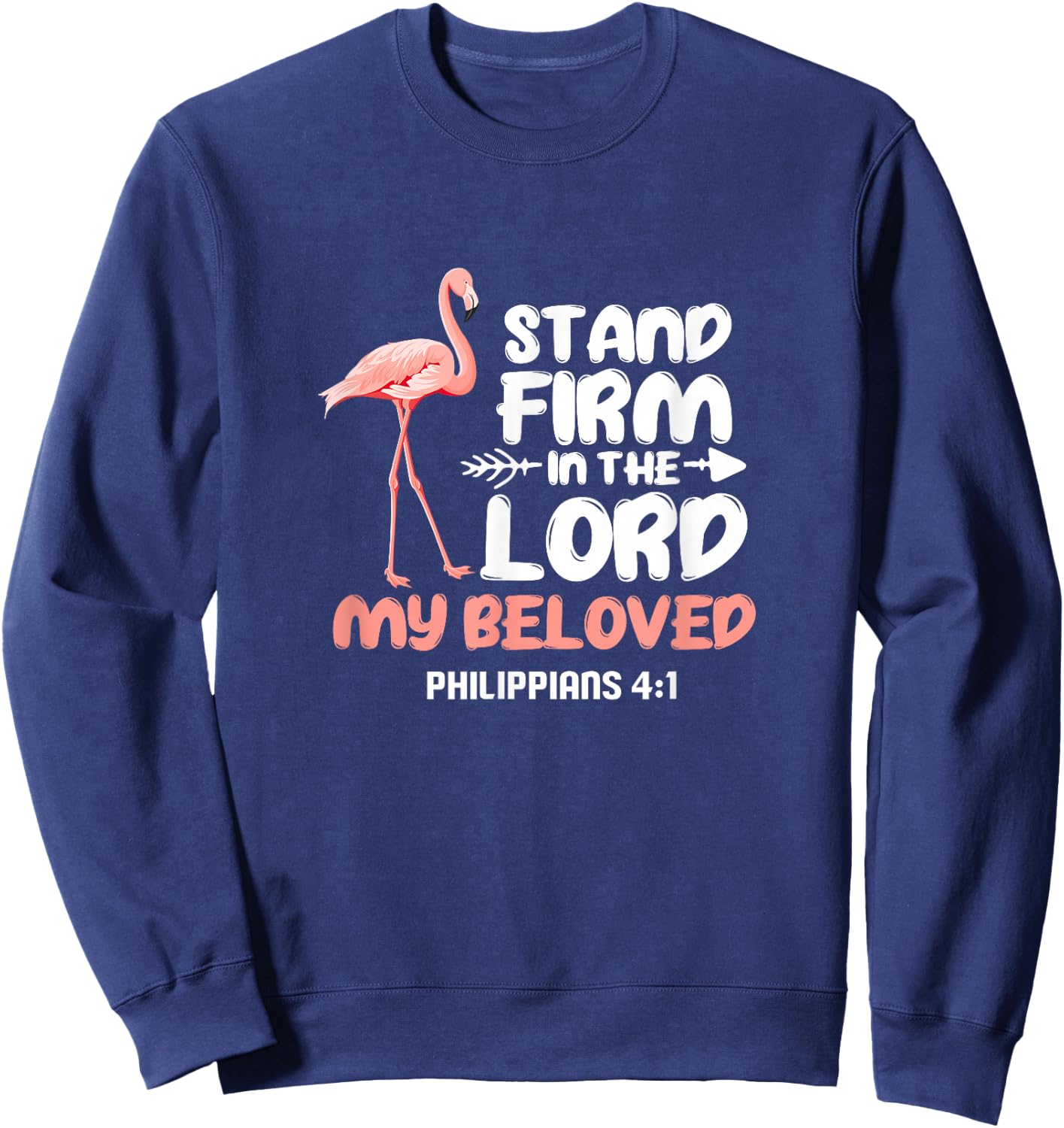 Stand Firm In The Lord Flamingo Bird Christian Sweatshirt - Sweatshirt | Navy