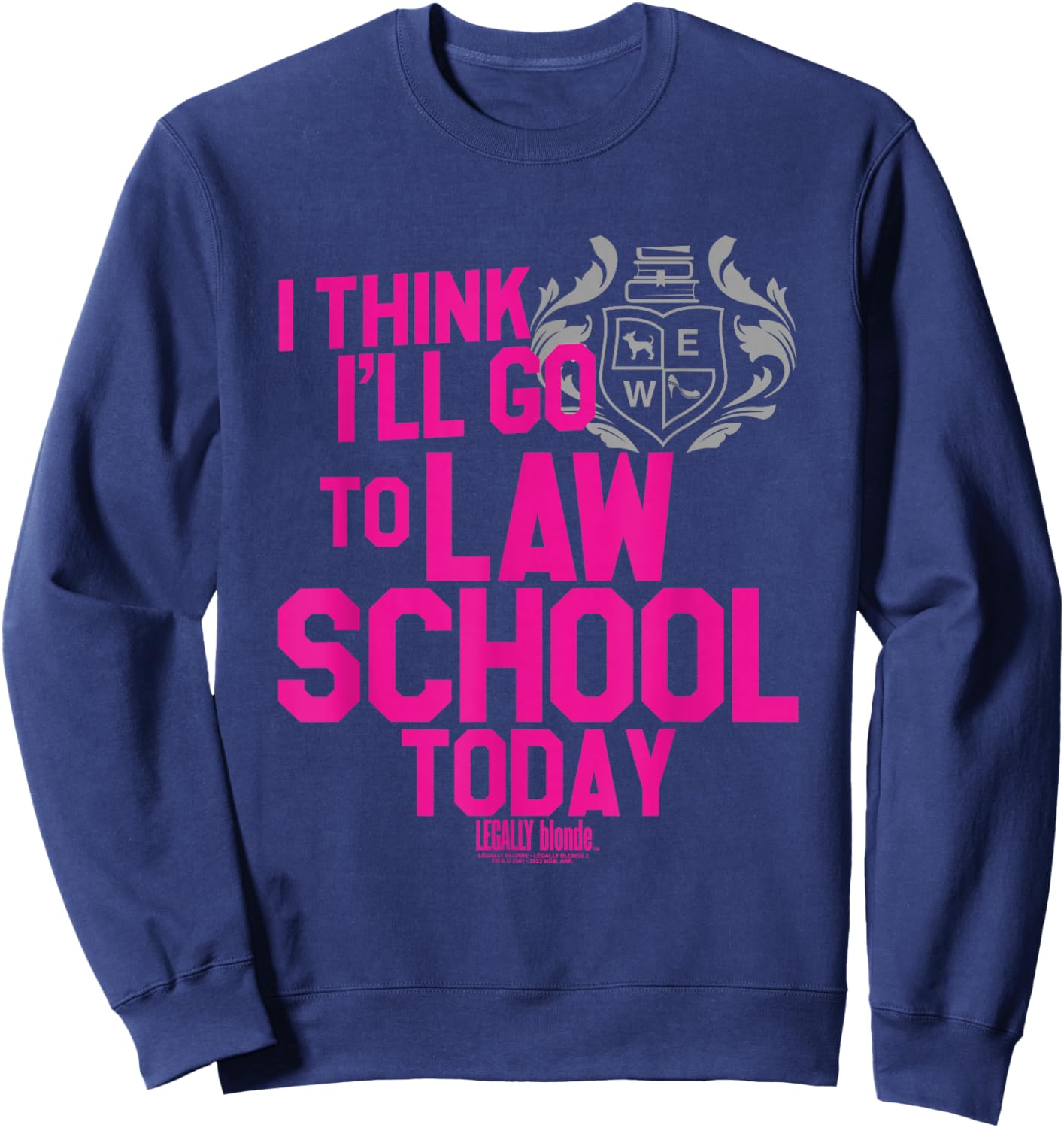 Legally Blonde I Think I'll Go to Law School Sweatshirt - Sweatshirt | Navy