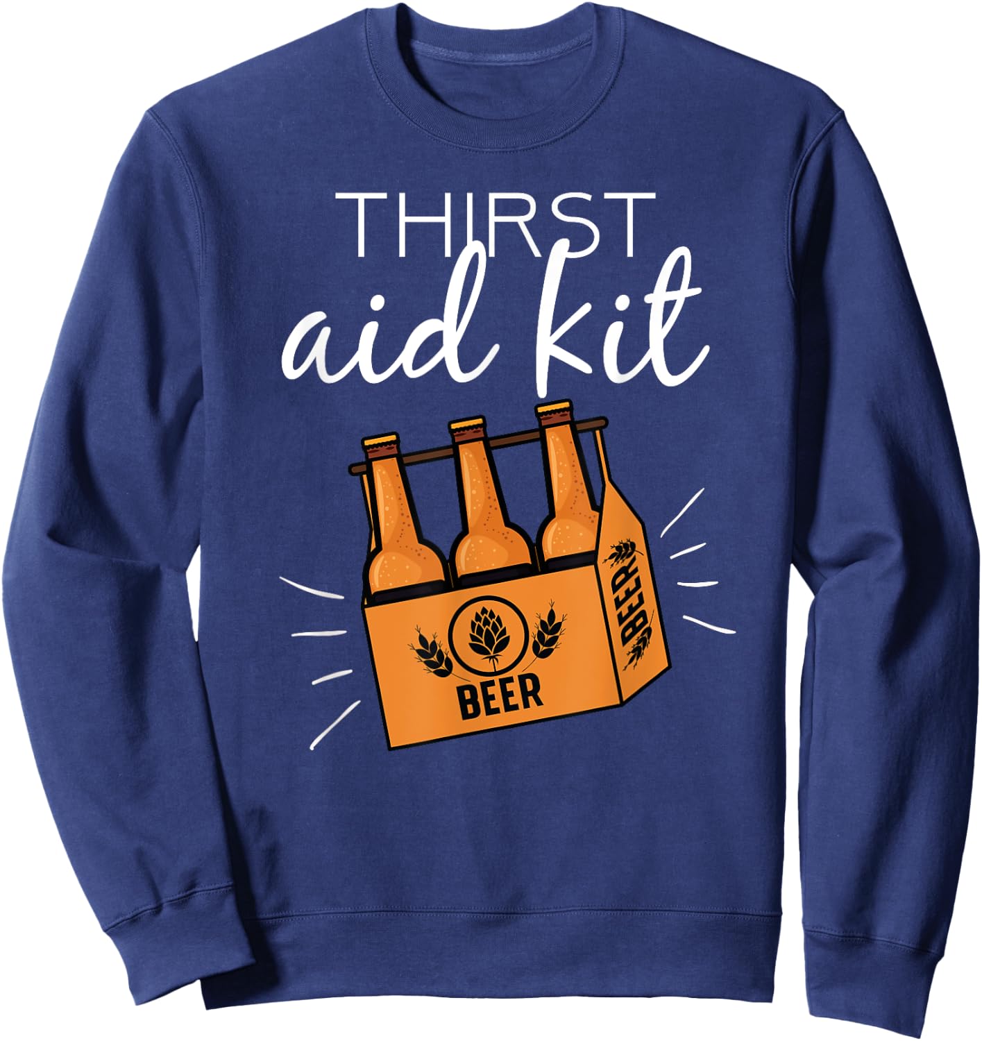 Emergency Thirst Aid Kit Funny Beer Pun Alcoholic Drinking Sweatshirt - Sweatshirt | Navy