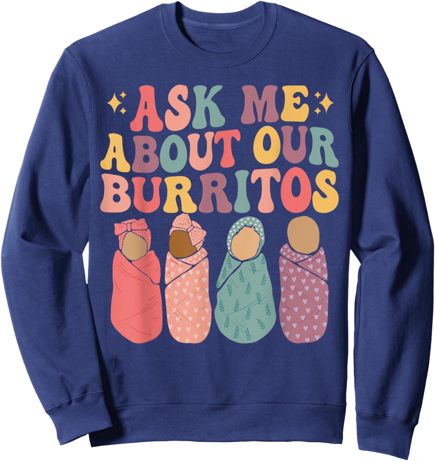 Ask Me About Our Burritos Cute Labor and Delivery NICU Nurse Sweatshirt - Sweatshirt | Navy