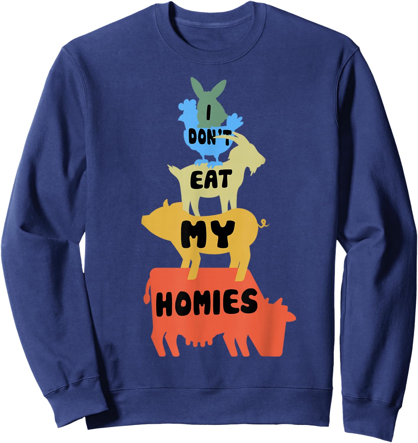 Funny Vegan - Vegetarian - I Don't Eat My Homies - Animal Sweatshirt - Sweatshirt | Navy