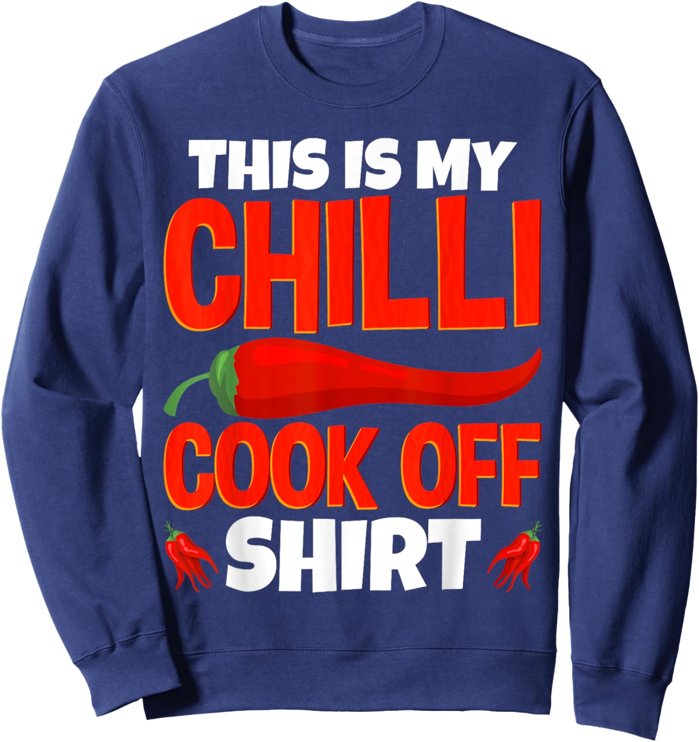This Is My Chili Cook Off Shirt Mexican Cooking Champion Sweatshirt - Sweatshirt | Navy