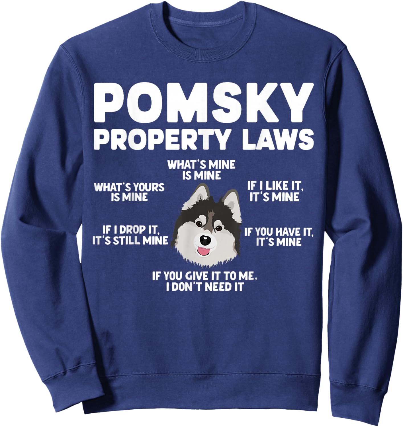 Pomsky Property Laws Pomsky Lover Pomsky Owner Sweatshirt - Sweatshirt | Navy