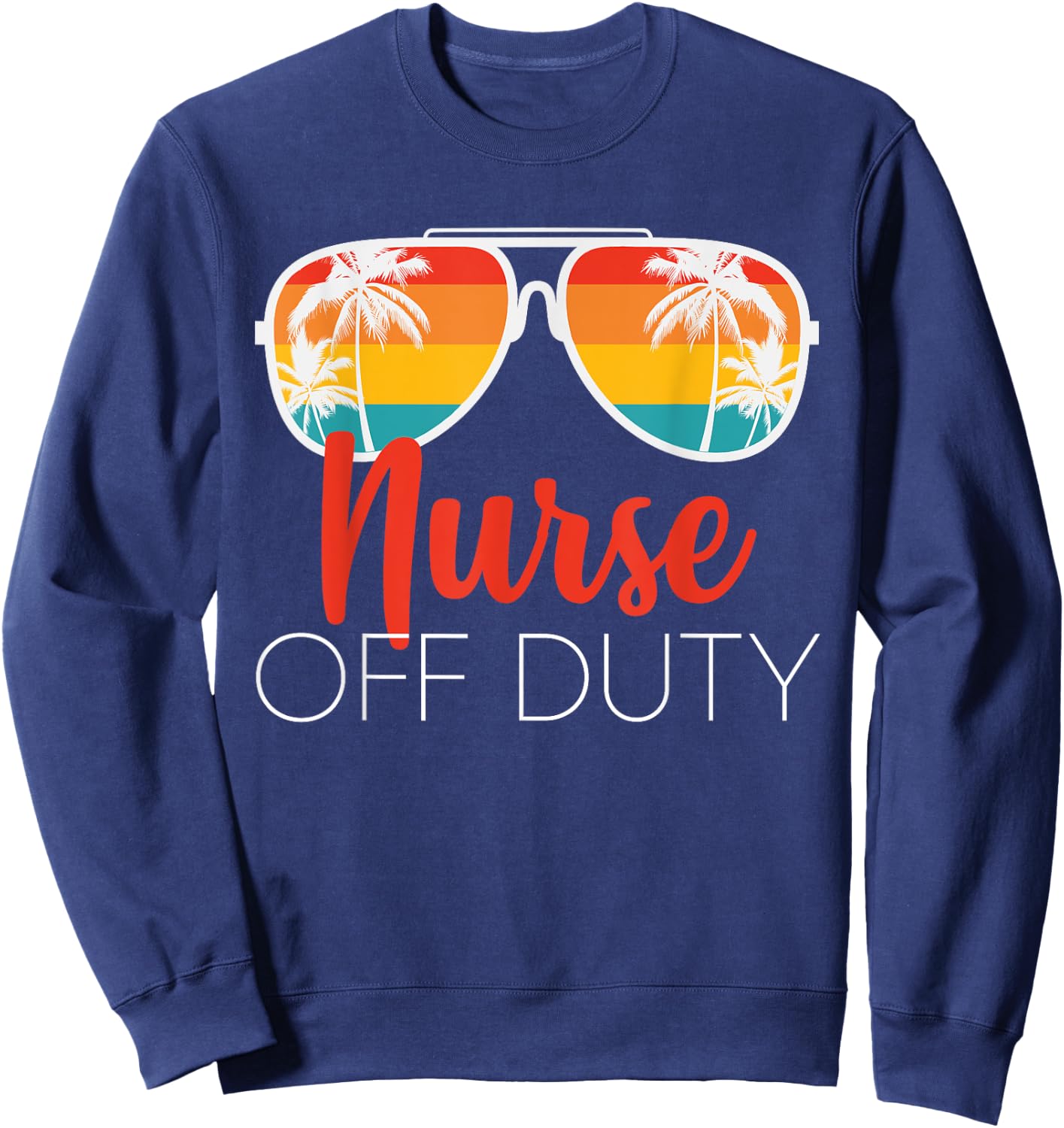 Nurse Off Duty Shirt Nurse Off Duty Nurse Sweatshirt - Sweatshirt | Navy