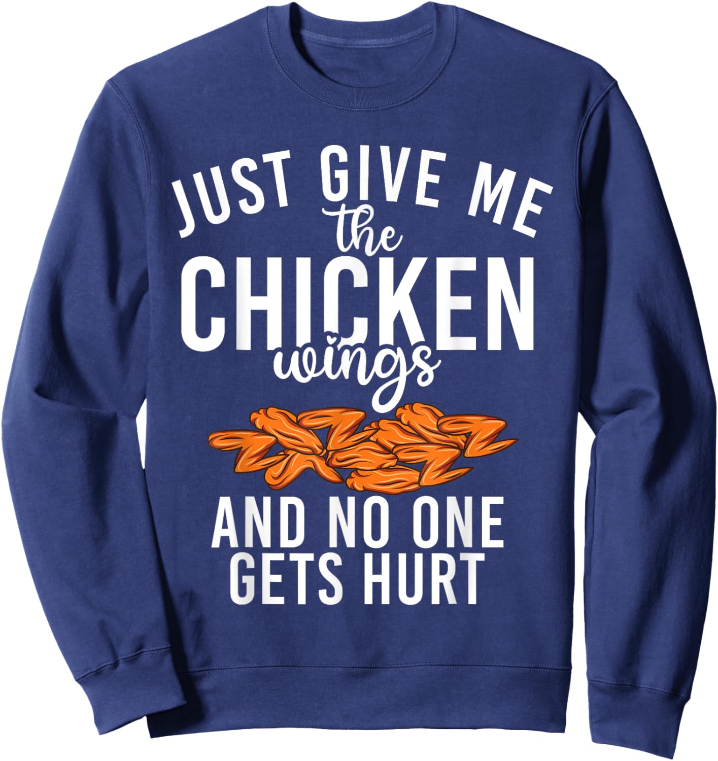 Just give me the Chicken Wings and no one gets hurt Sweatshirt - Sweatshirt | Navy