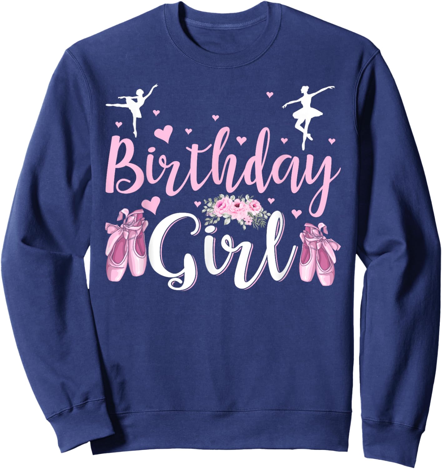 The Birthday Girl Ballet Dancer Ballerina Family Party Sweatshirt - Sweatshirt | Navy