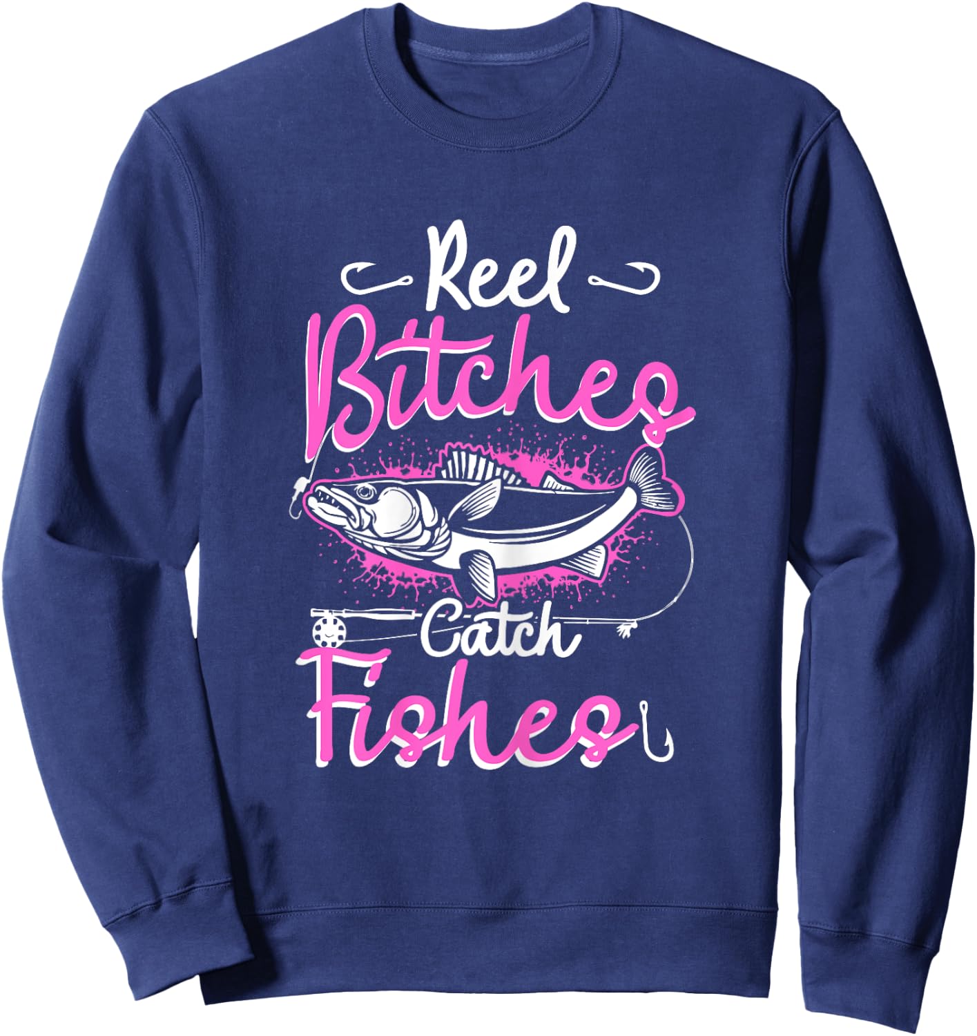 Reel Bitches Catch Fishes Funny Fly Fishing Pink Fish Sweatshirt - Sweatshirt | Navy