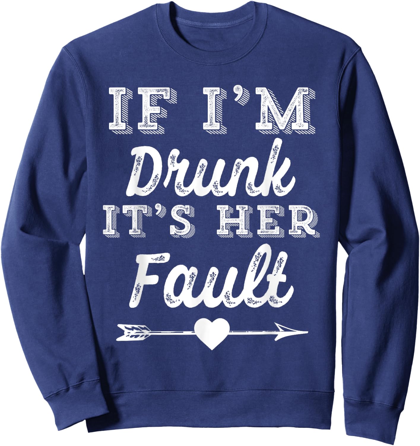 Couples Matching - If I'm Drunk It's Her Fault Sweatshirt - Sweatshirt | Navy