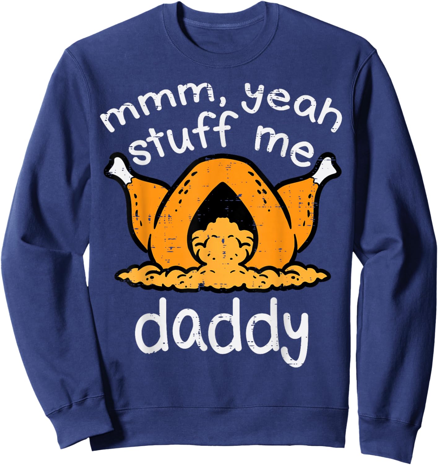 Thanksgiving Turkey Stuff Me Funny Adult Humor Men Women Sweatshirt - Sweatshirt | Navy