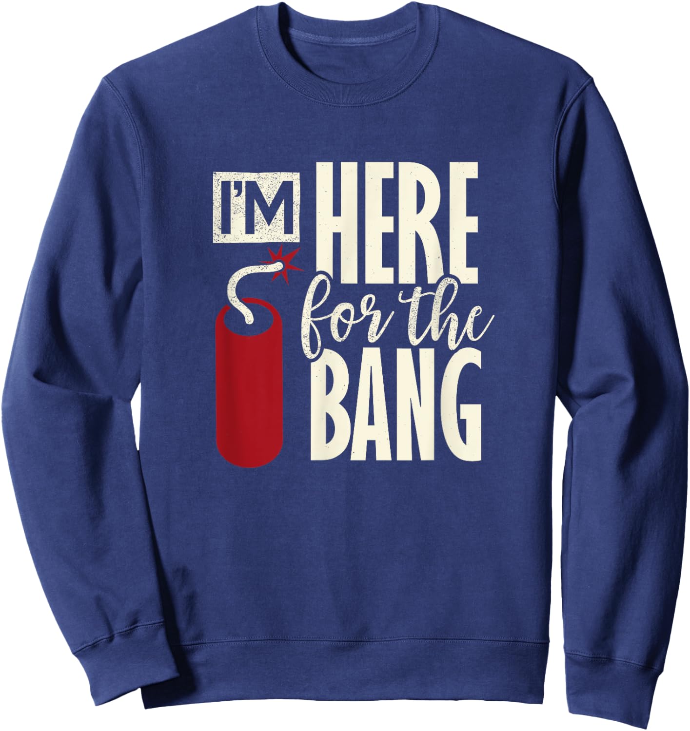 4th of July Fireworks Patriotic here for the bang Women Men Sweatshirt - Sweatshirt | Navy