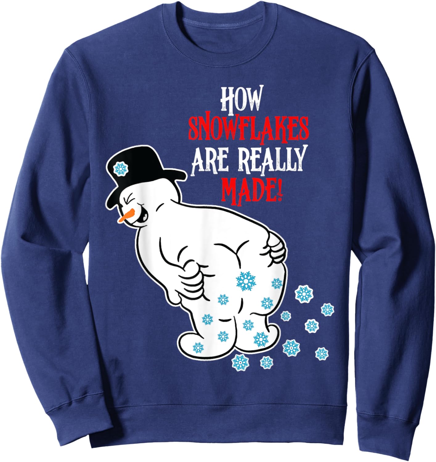 Funny Snowman How Snowflake Are Really Made Christmas Sweatshirt - Sweatshirt | Navy