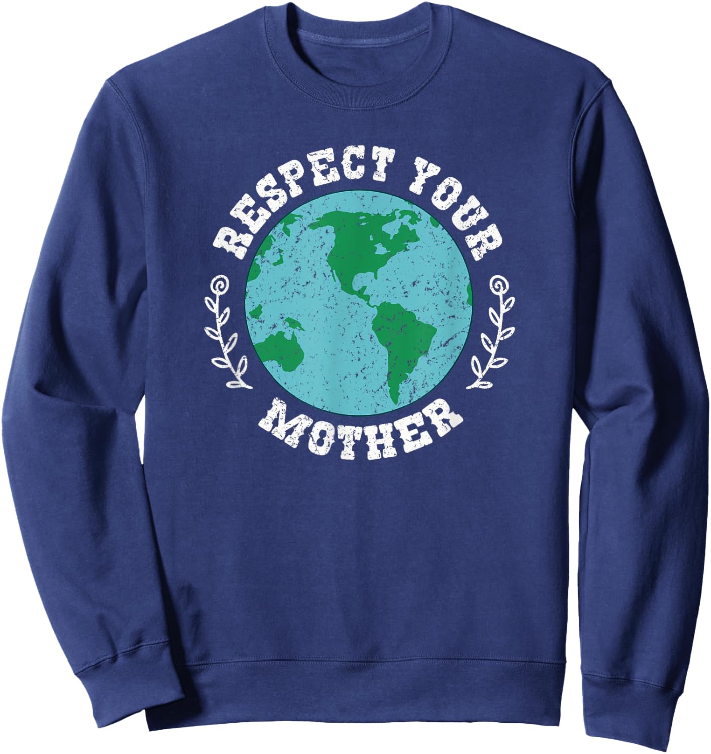 Respect Your Mother Earth Environmentalist Sweatshirt - Sweatshirt | Navy