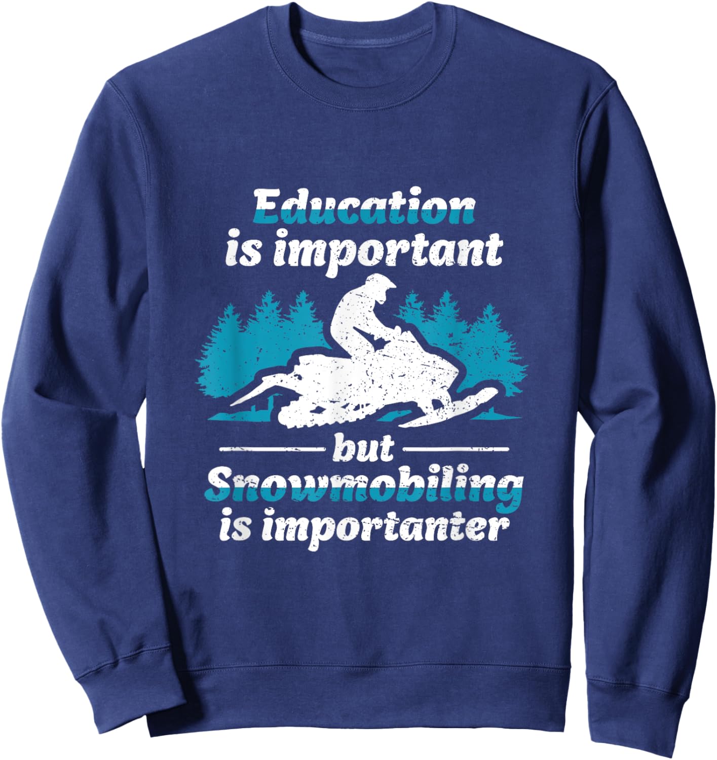 Education Is Important But Snowmobiling Is Importanter Sweatshirt - Sweatshirt | Navy