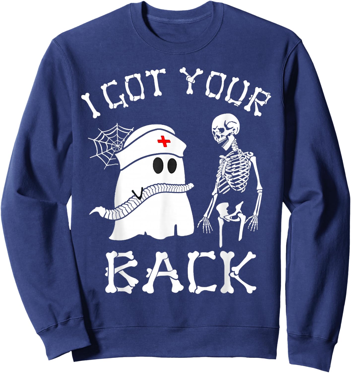 I Got Your Back Funny Skeleton Nurse Ghost Sarcasm Halloween Sweatshirt - Sweatshirt | Navy
