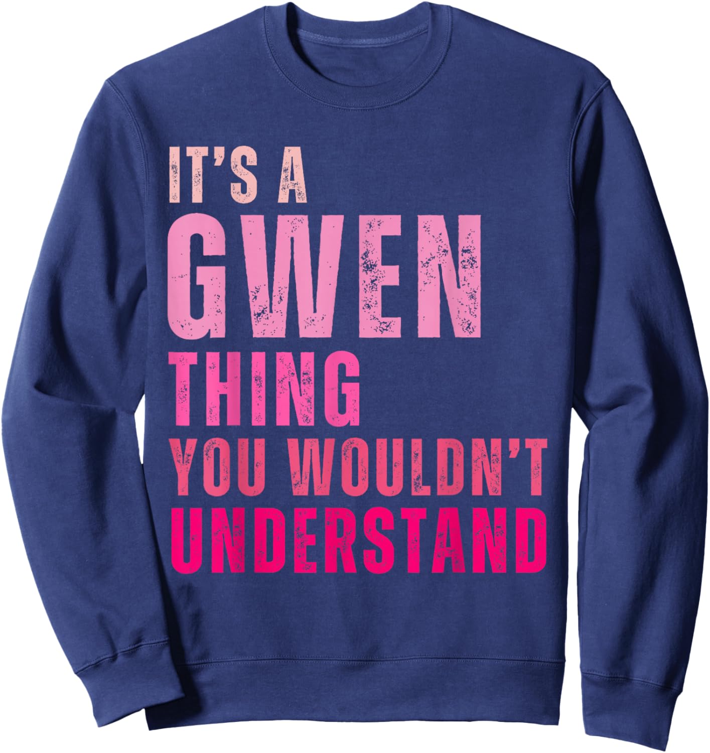 It's A Gwen Thing You Wouldn't Understand Gwen Vintage Sweatshirt - Sweatshirt | Navy