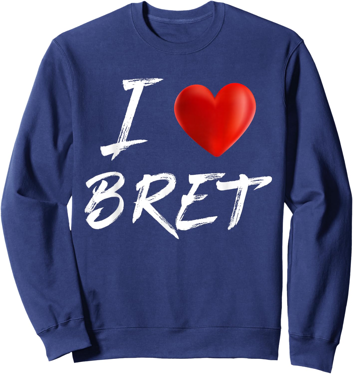 I Love Heart BRET Family Name T Shirt Sweatshirt - Sweatshirt | Navy