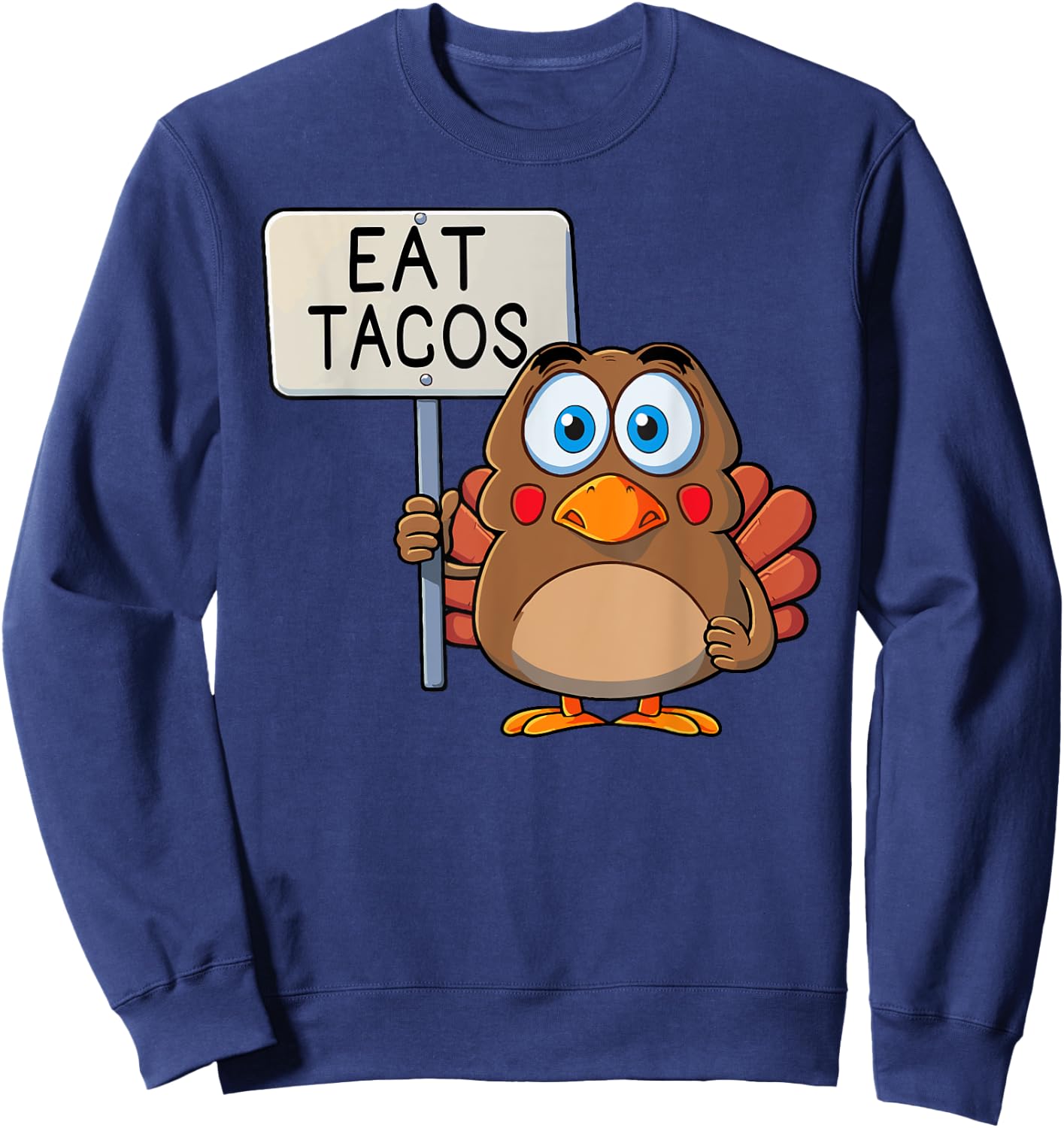 Funny Thanksgiving Turkey Eat Tacos Sweatshirt - Sweatshirt | Navy