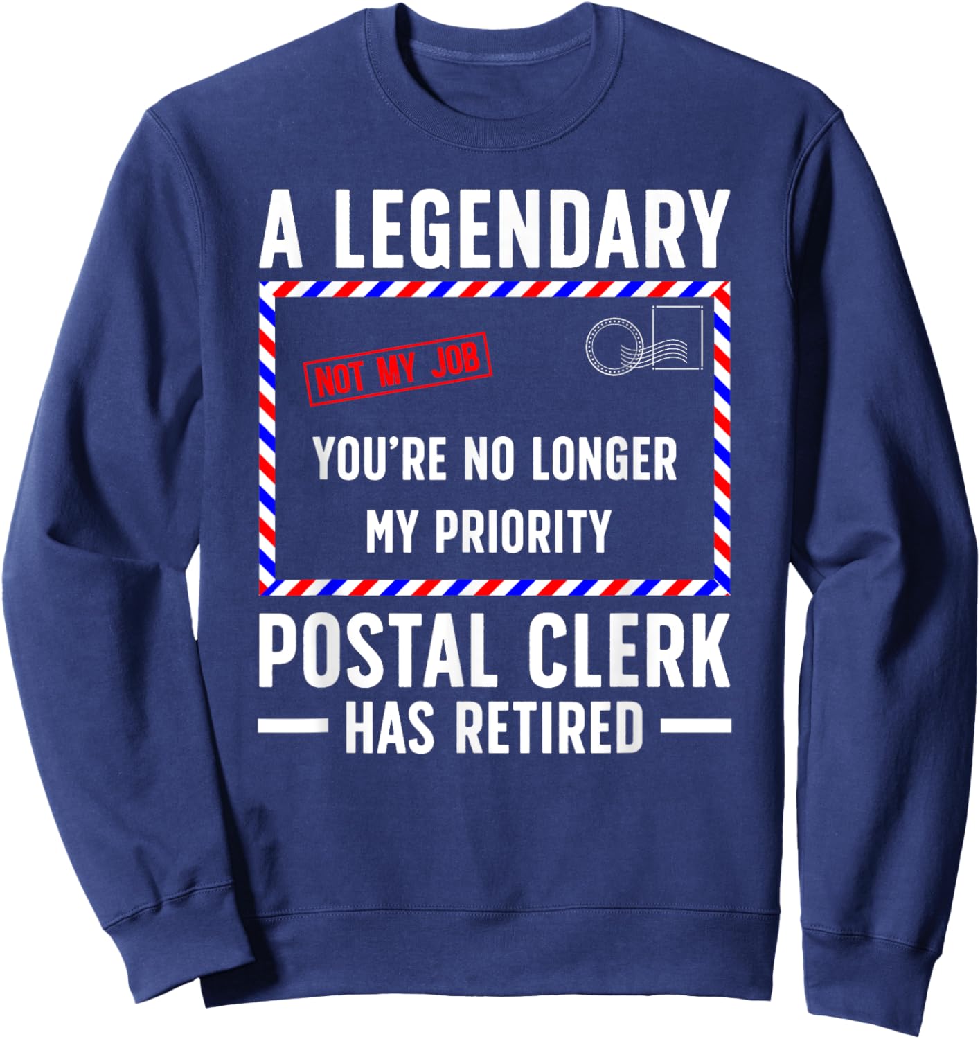 Legendary Postal Clerk Has Retired Postal Clerk Retirement Sweatshirt - Sweatshirt | Navy