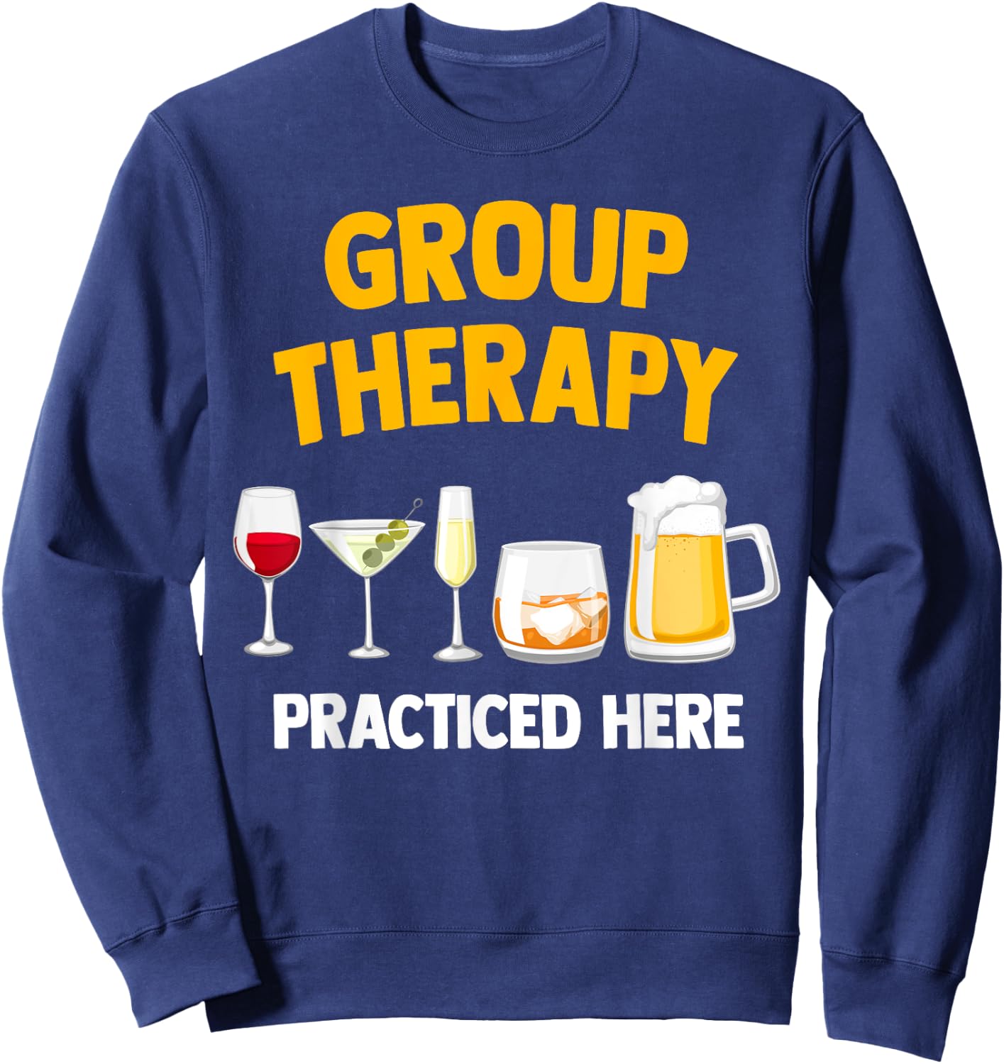 Group Therapy - Alcohol Wine Beer Liquor Drinking Joke Sweatshirt - Sweatshirt | Navy