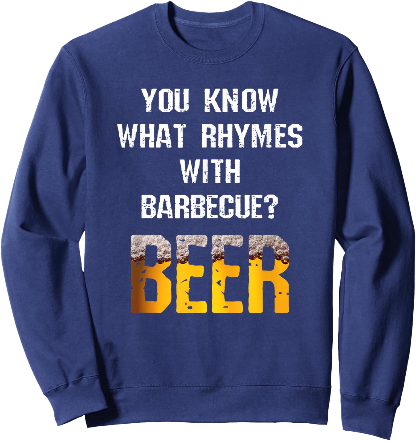 You Know What Rhymes With Barbecue Beer Funny Grill Joke Sweatshirt - Sweatshirt | Navy