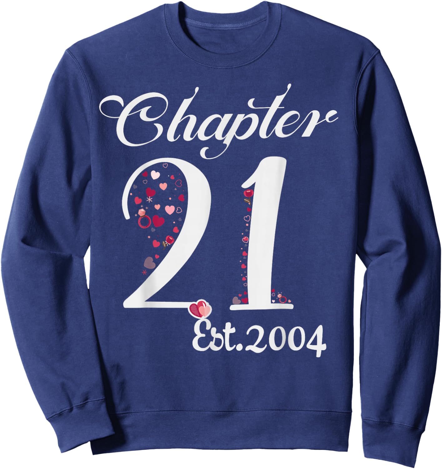 Chapter 21 EST 2004 Happy 21st Birthday Girl Gift Sweatshirt - Sweatshirt | Navy