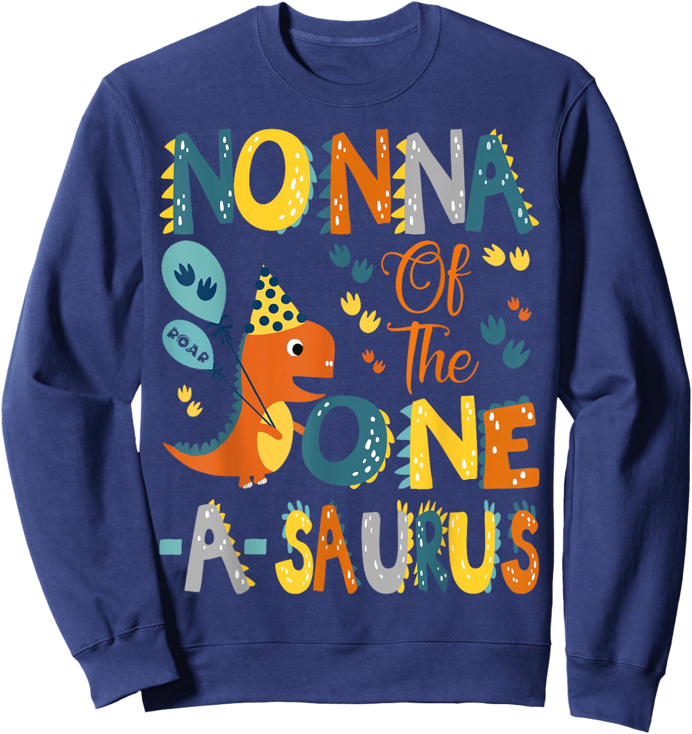 Nonna Of The One-A-Saurus 1St Birthday Dinosaur Party Sweatshirt - Sweatshirt | Navy