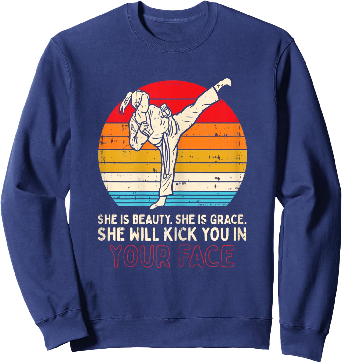 Beauty Grace Kick You In Face Girl Karate Taekwondo Gift Sweatshirt - Sweatshirt | Navy