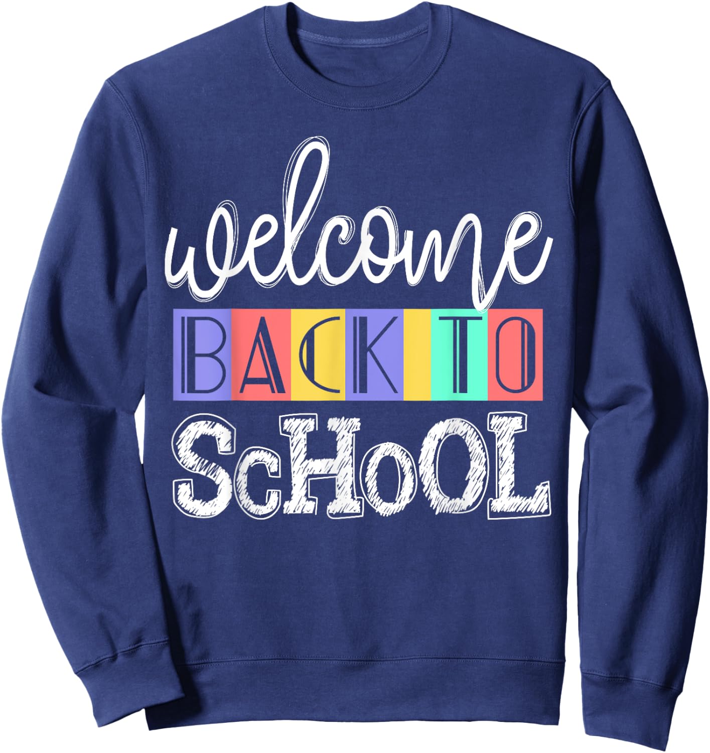 Welcome Back To School First Day of School Teachers Gifts Sweatshirt - Sweatshirt | Navy