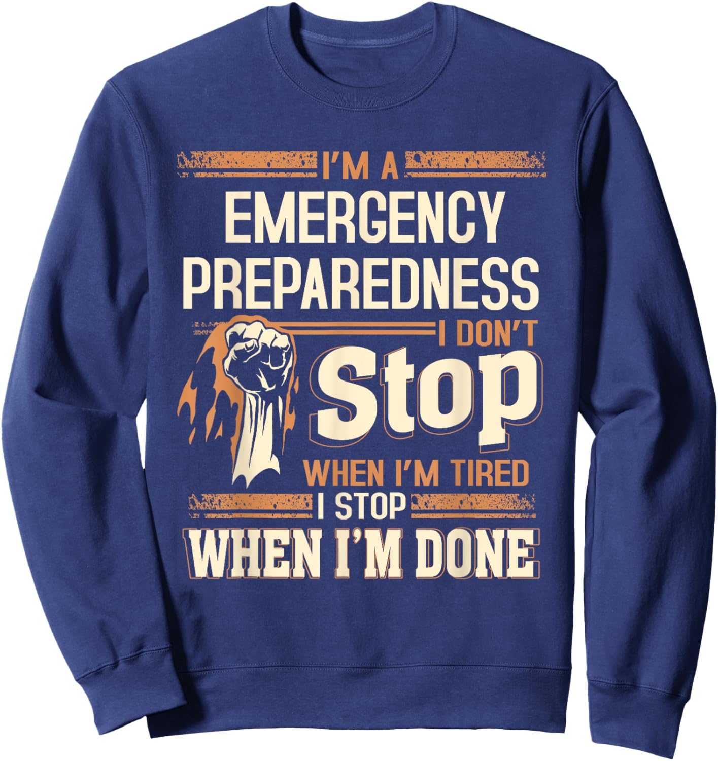 I'm A Emergency Preparedness I Don't Stop Sweatshirt - Sweatshirt | Navy