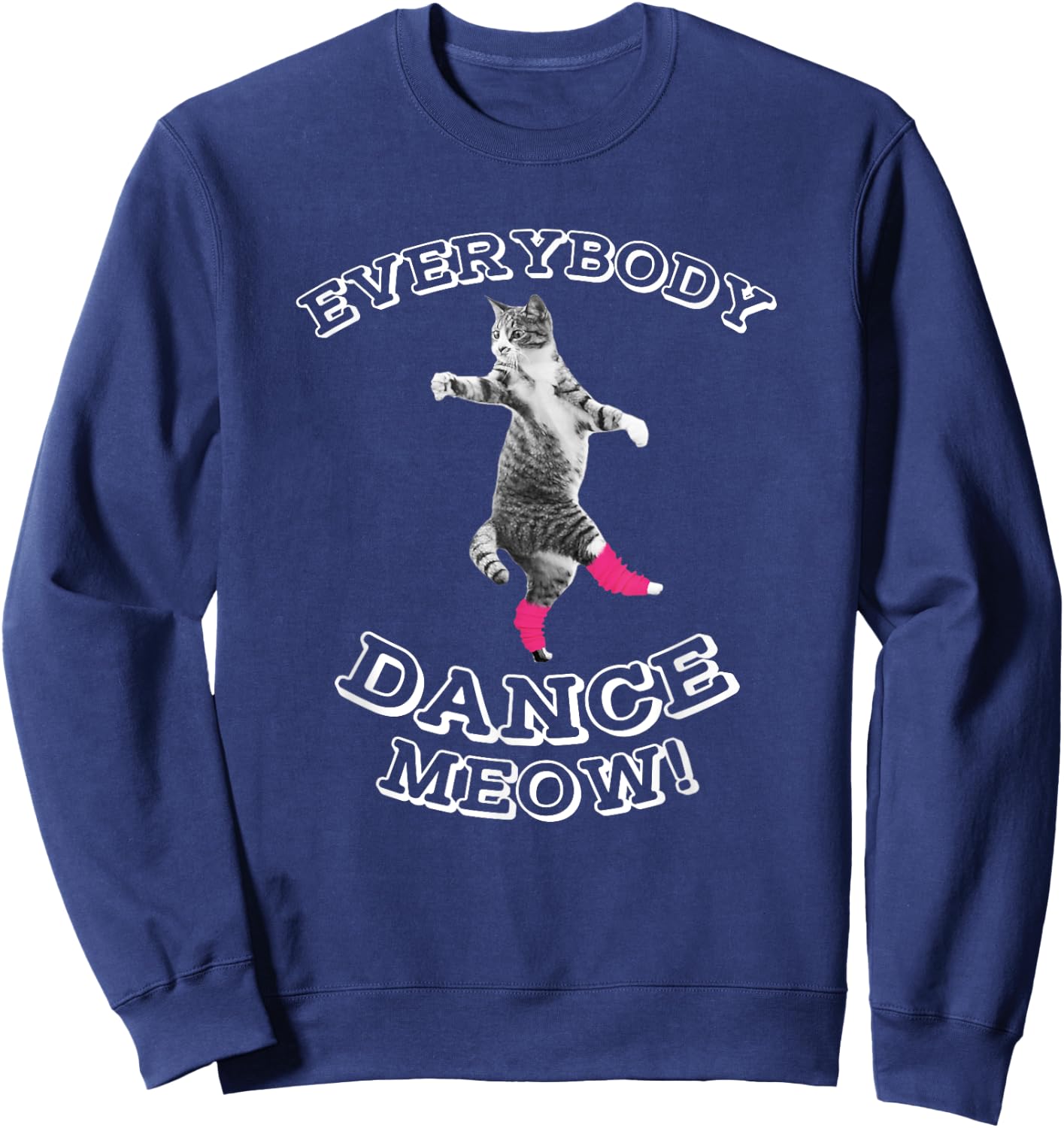 Everybody Dance Meow - Cat Lover Gifts - Cat Dance Mom Women Girls Kids Sweatshirt - Sweatshirt | Navy