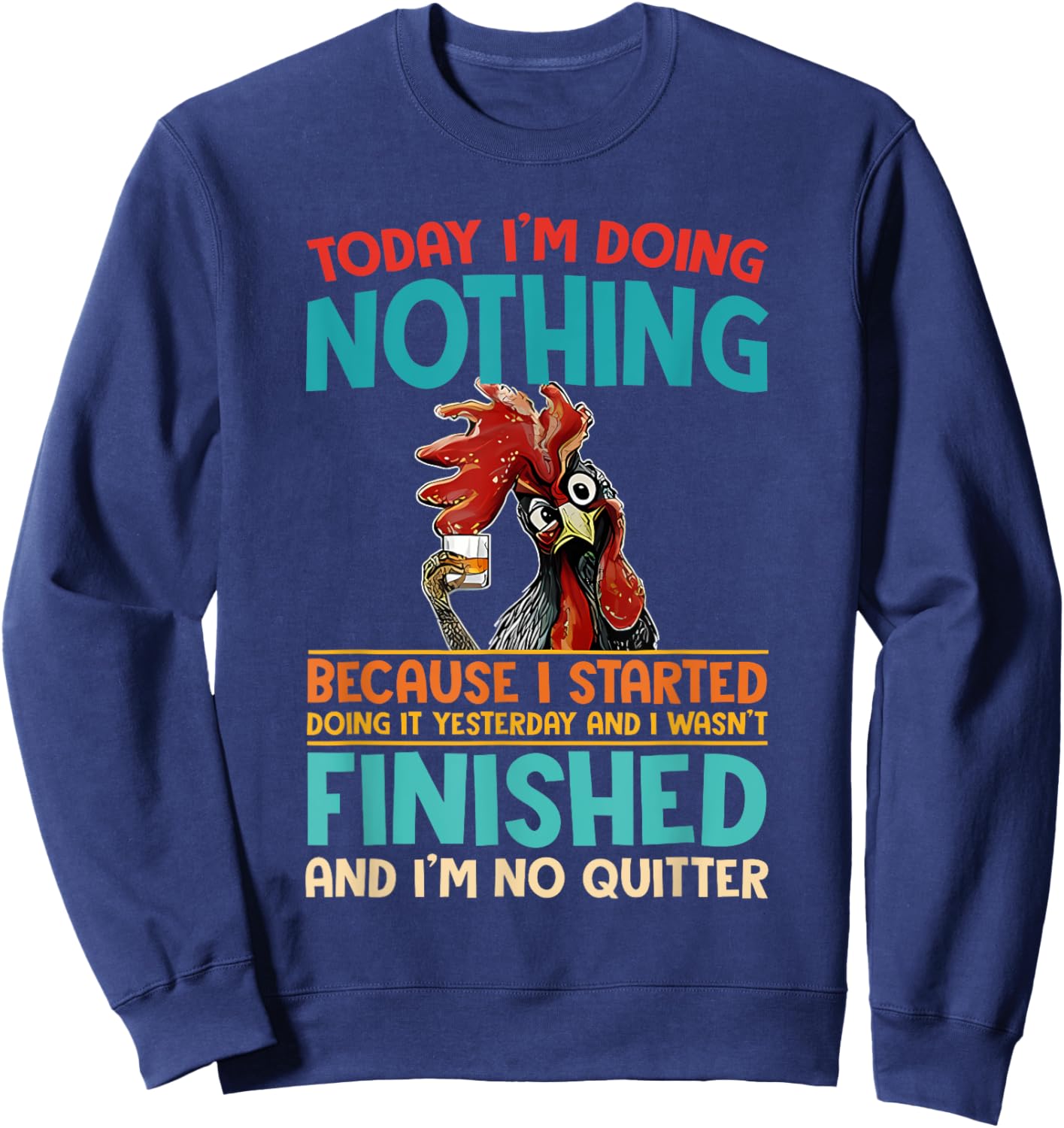Today I'm Doing Nothing Because I Started Doing It Yesterday Sweatshirt - Sweatshirt | Navy