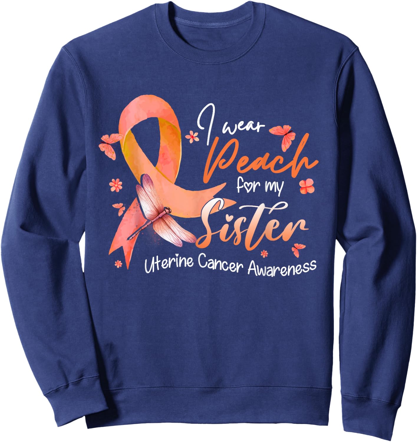 I Wear Peach For My Sister Uterine Cancer Awareness Ribbon Sweatshirt - Sweatshirt | Navy