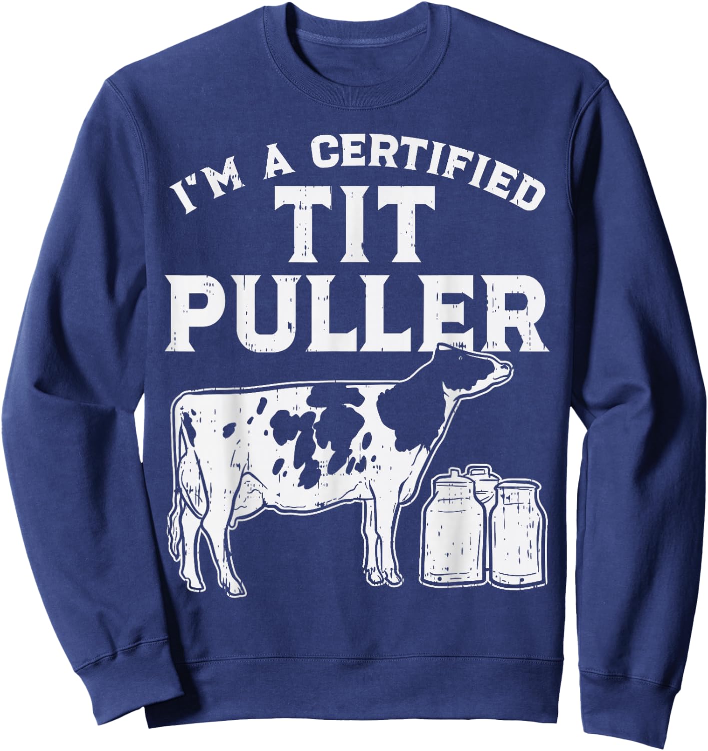Certified Tit Puller Cow Farming Farm Animal Farmer Gift Sweatshirt - Sweatshirt | Navy