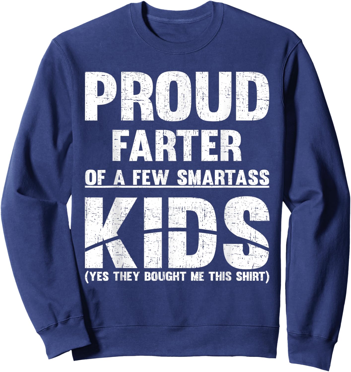 Proud Farter Of Few Smartass Kids Fathers Day DAD Sweatshirt - Sweatshirt | Navy