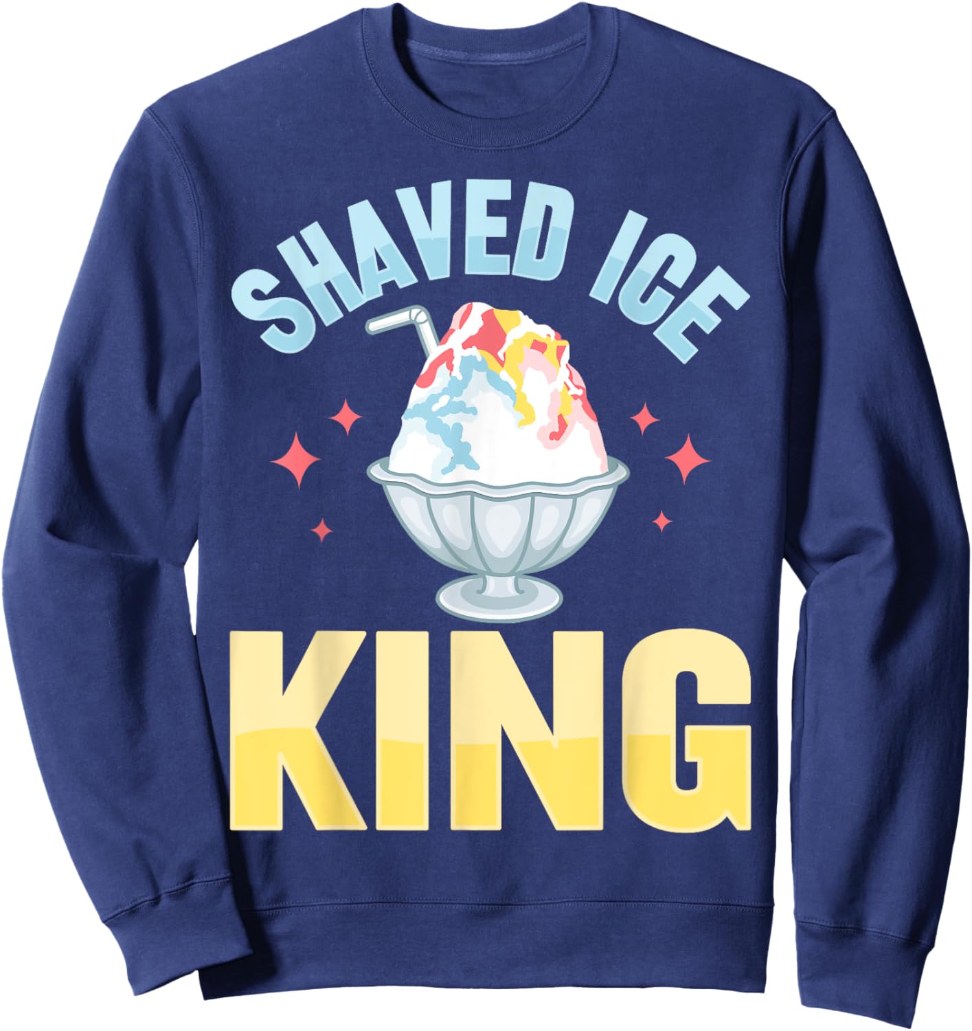 Shaved Ice King Design for a Shave Ice fan Sweatshirt - Sweatshirt | Navy