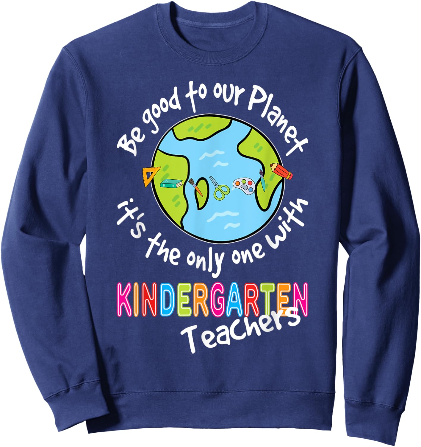 Earth Day Kindergarten Teacher Shirt For Teachers Women Men Sweatshirt - Sweatshirt | Navy
