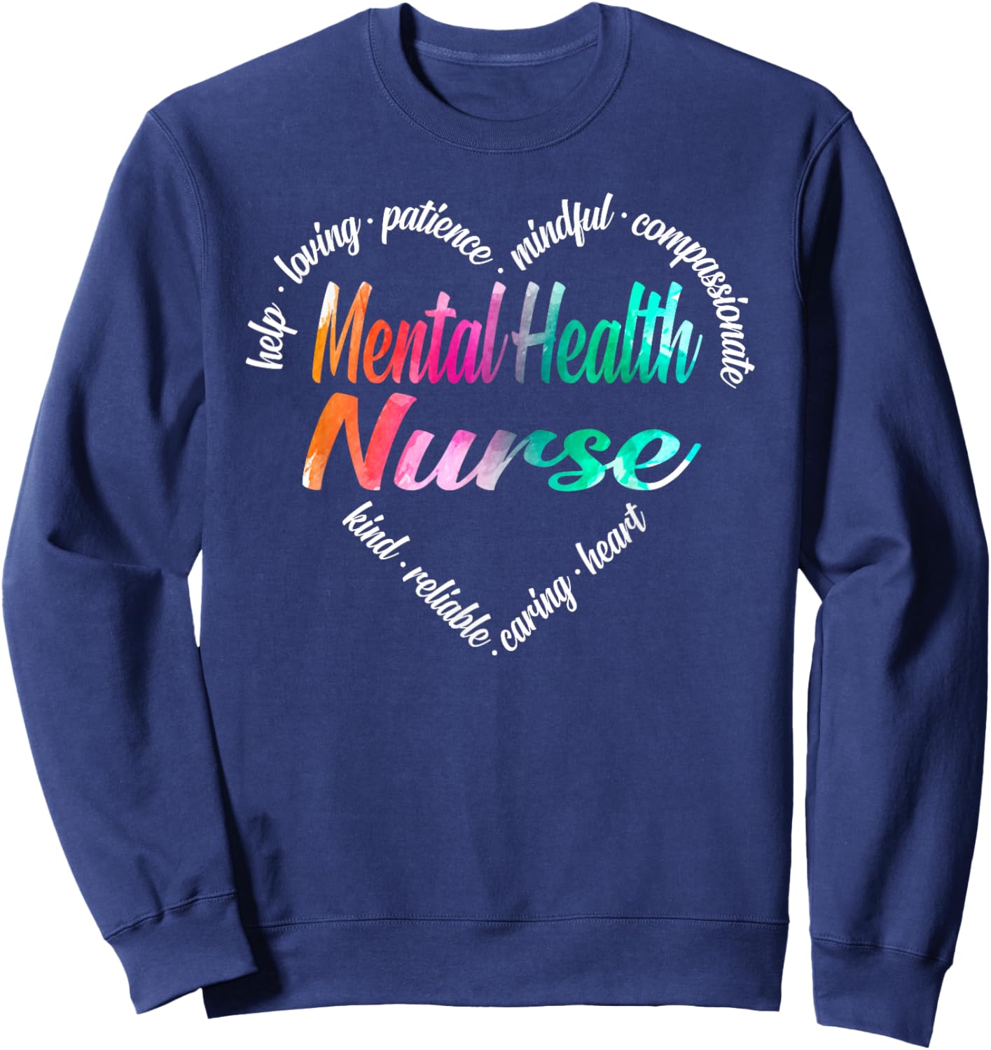 Mental Health Nurse Heart Word Cloud Watercolor Rainbow Sweatshirt - Sweatshirt | Navy