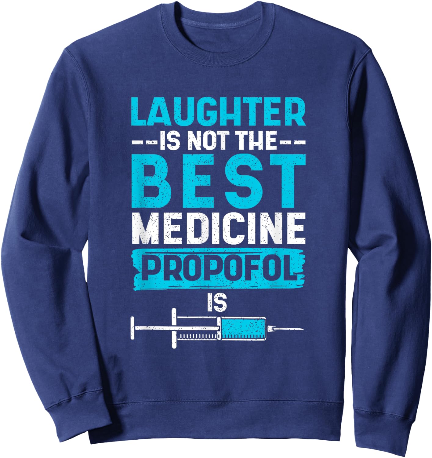 Funny medical laughter is not the best medicine Sweatshirt - Sweatshirt | Navy
