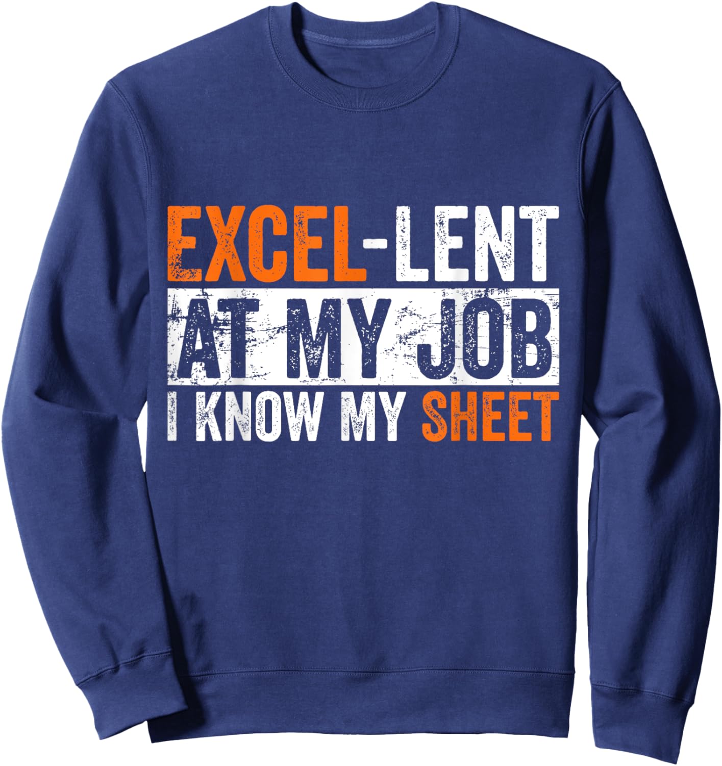 Excel-lent At My Job Funny Accountant Spreadsheet Coworker Sweatshirt - Sweatshirt | Navy