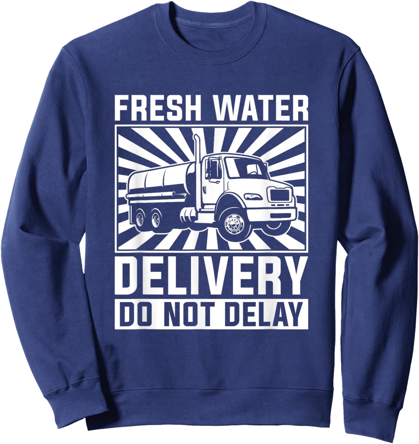 Truck Driver Tanker Trucker - Big Rig Water Truck Driver Sweatshirt - Sweatshirt | Navy