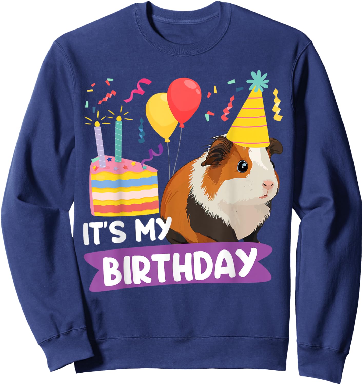 Guinea Pig Birthday It's My Birthday Sweatshirt - Sweatshirt | Navy