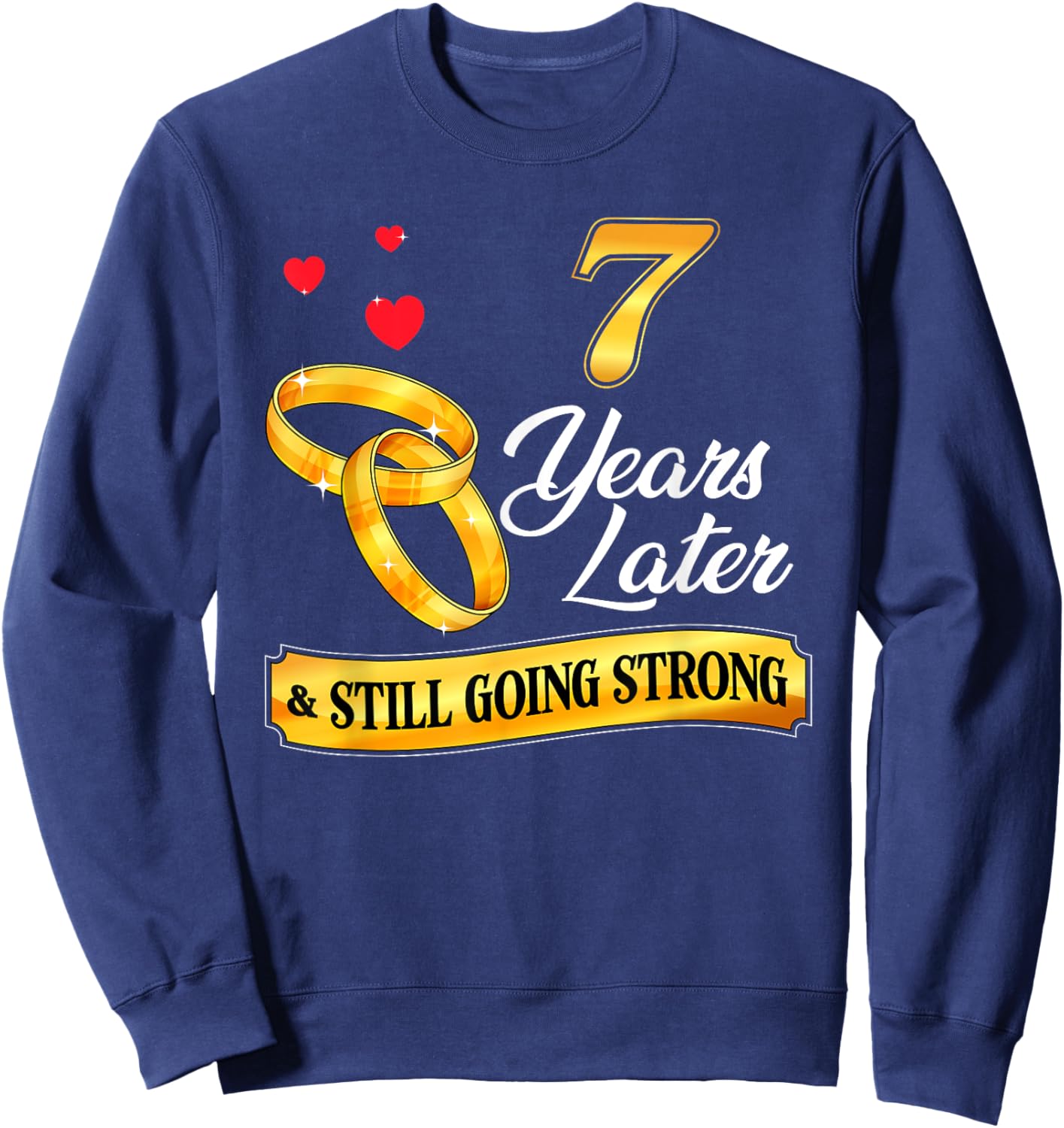 Celebrate 7 Years Of Marriage! 7th Wedding Anniversary Sweatshirt - Sweatshirt | Navy