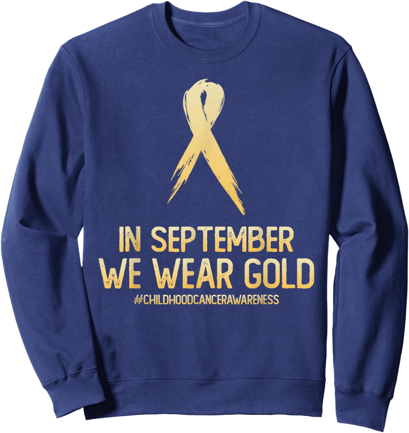 Childhood Cancer Awareness Month In September We Wear Gold Sweatshirt - Sweatshirt | Navy