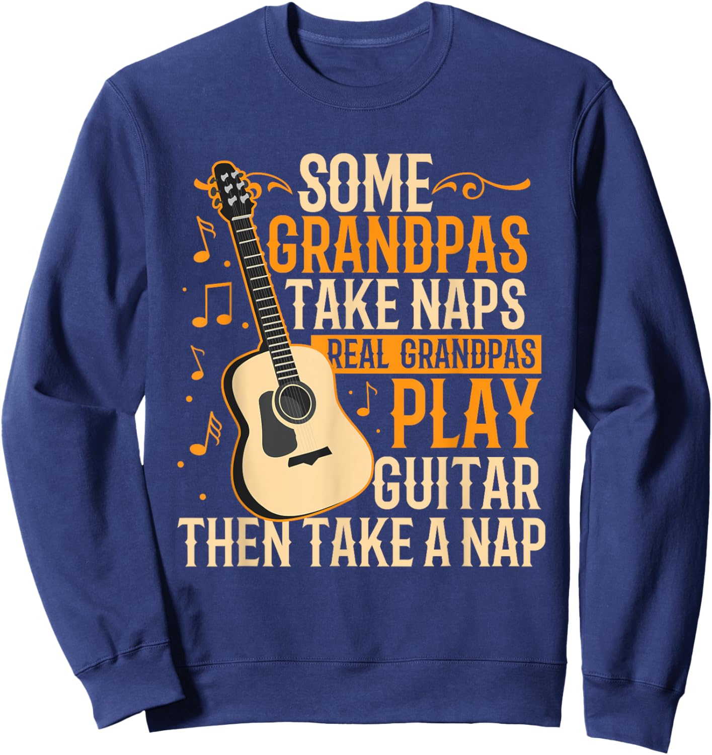 Real Grandpas Play Guitar Then Take Nap Funny Guitarist Sweatshirt - Sweatshirt | Navy