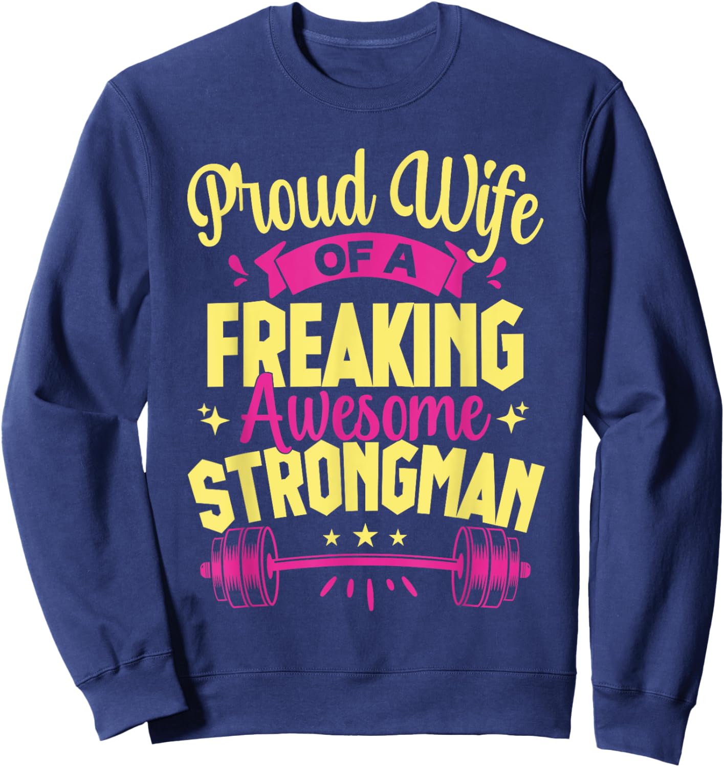 Fitness Motivation Proud Wife Of Awesome Strongman Gym Sweatshirt - Sweatshirt | Navy