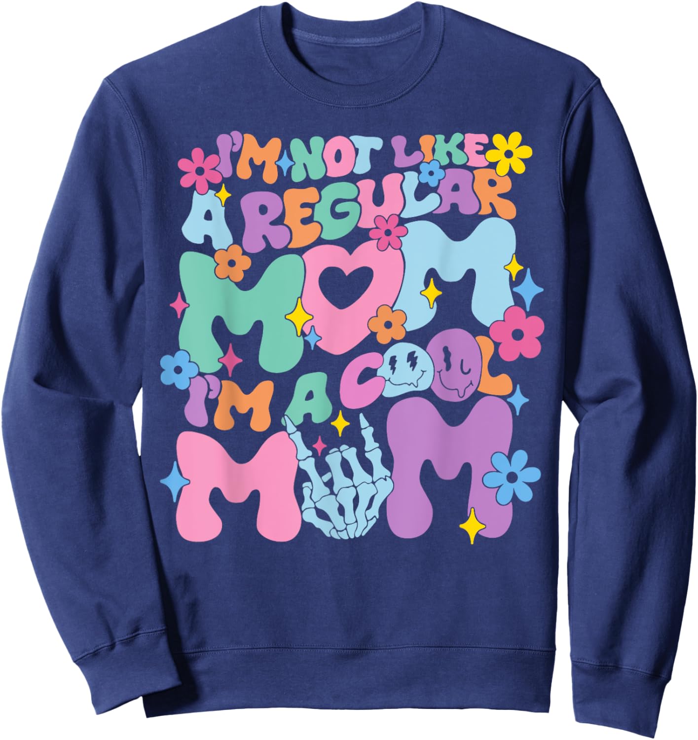 I'm Not Like A Regular Mom I'm A Cool Mom Funny Mothers Day Sweatshirt - Sweatshirt | Navy