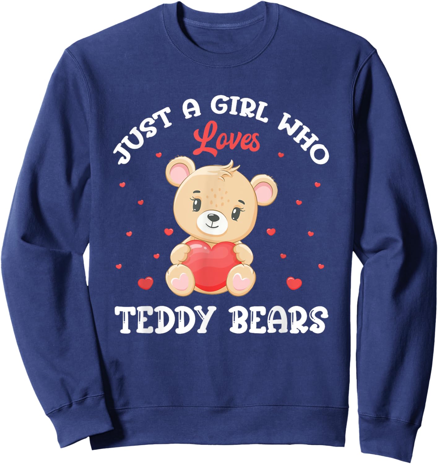 Just A Girl Who Loves Teddy Bears Teddy Bear Sweatshirt - Sweatshirt | Navy